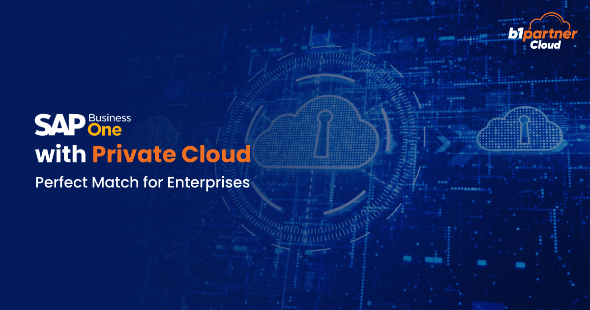 SAP Business One with Private Cloud- Perfect Match for Enterprises
